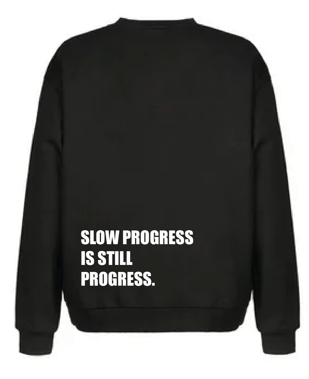 CREWNECK SLOW PROCESS IS STILL PROCESS