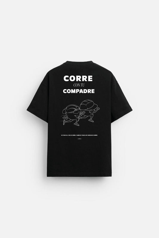 CORRE CON TU COMPADRE TSHIRT.